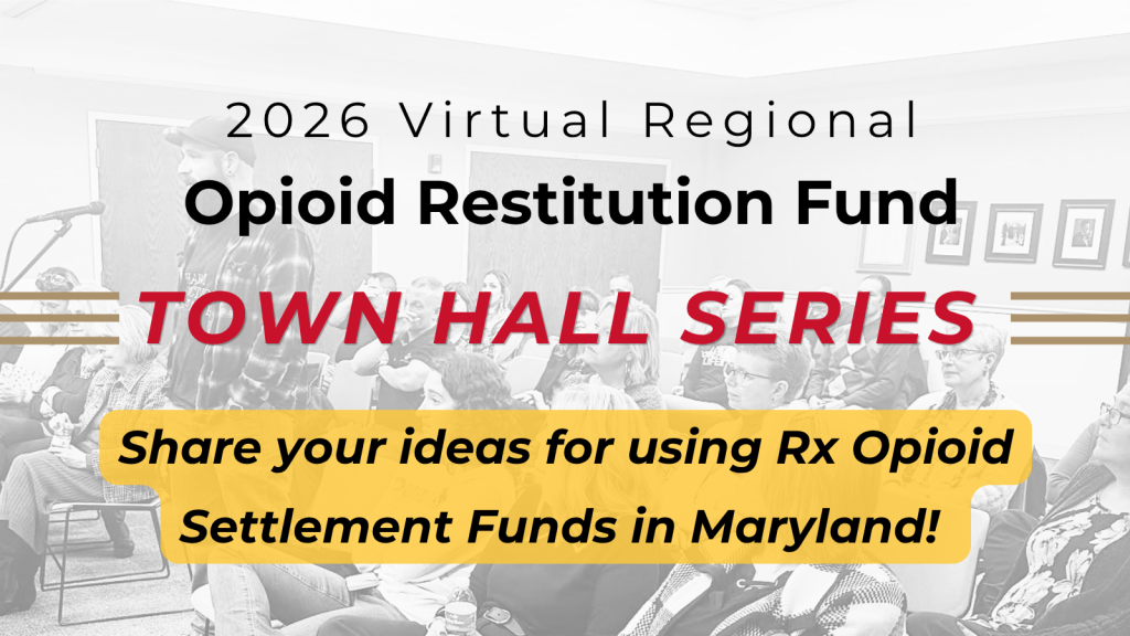 Promotional graphic for the "2026 Virtual Regional Opioid Restitution Fund Town Hall Series," featuring bold text overlaid on a faded image of a community town hall meeting. A yellow banner reads, "Share your ideas for using Rx Opioid Settlement Funds in Maryland!"