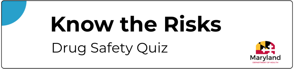 Know the Risks Drug Safety Quiz.